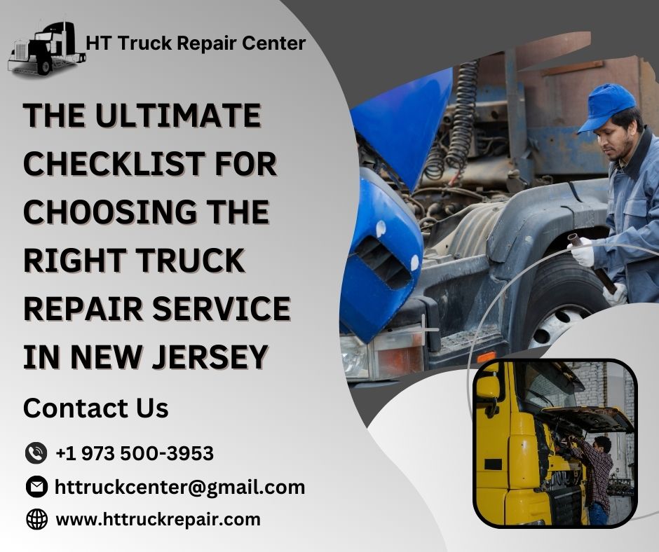  The Ultimate Checklist For Choosing The Right Truck Repair Service In New Jersey