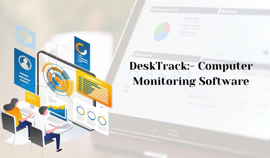  DeskTrack: A Full-Featured Computer Monitoring Programme to Increase Output