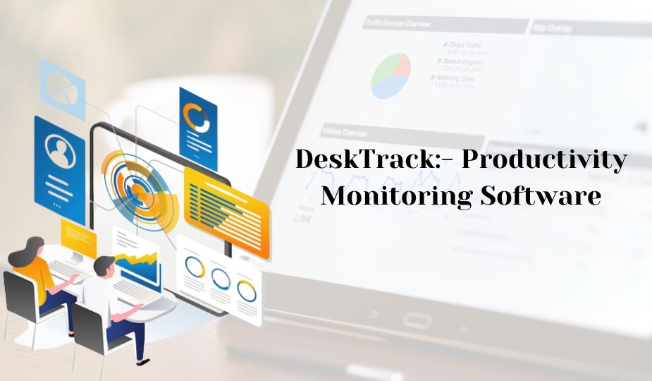  DeskTrack: Analytics-Driven Productivity Monitoring Software for Maximum Efficiency