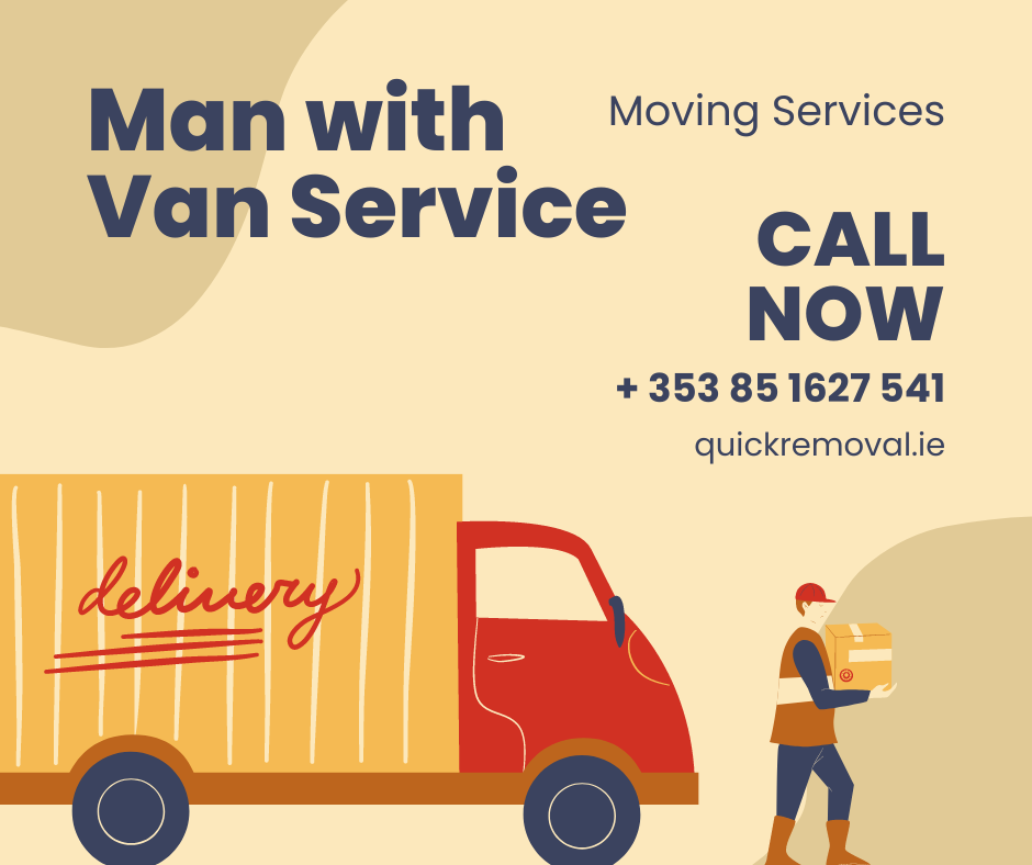  Efficient Man with a Van Services in Dublin: Your Reliable Moving Solution