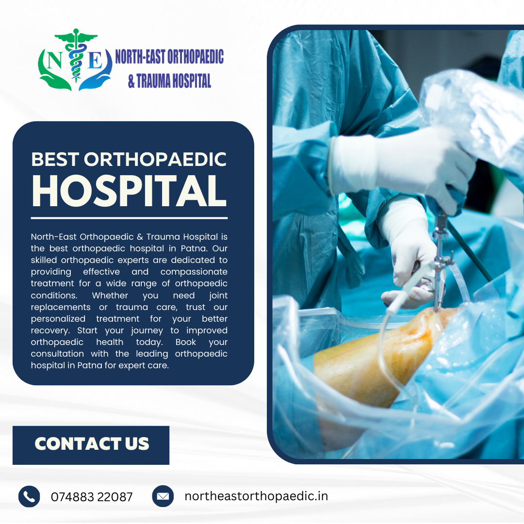  North-East Orthopaedic & Trauma Hospital: Best Orthopaedic Hospital in Patna