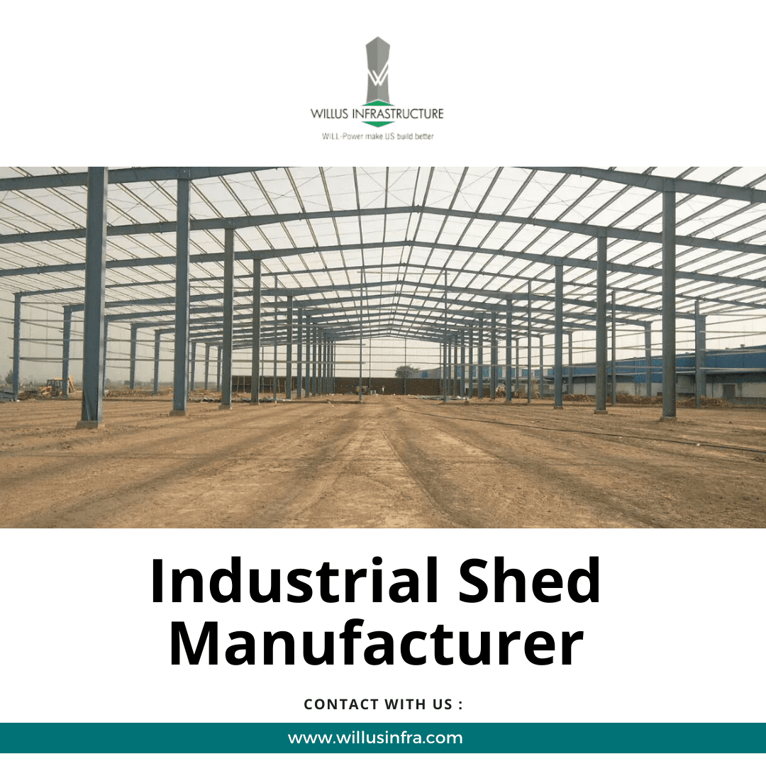  Building Dreams: Crafting Quality Industrial Sheds Manufacturer for Your Business Needs - Willus Infra