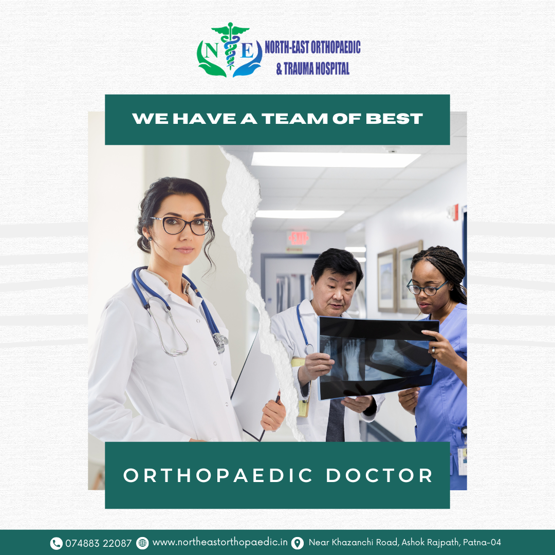  Top Orthopaedic Doctor in Patna | North-East Orthopaedic & Trauma Hospital
