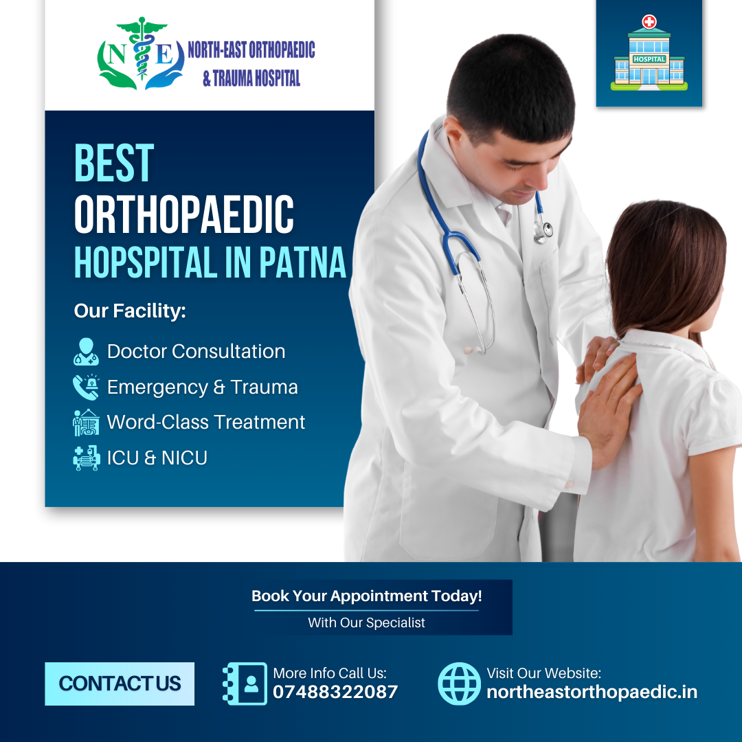  Best Orthopaedic Care at North-East Orthopaedic & Trauma Hospital - Best Orthopaedic Hospital in Patna
