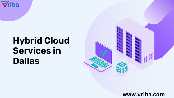  Best to Get Hybrid cloud services in Dallas