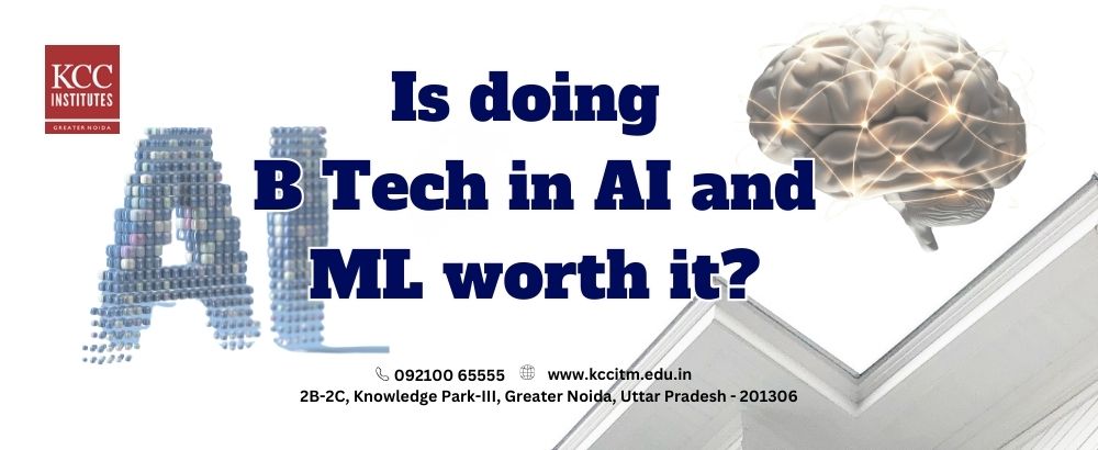  Is doing B Tech in AI and ML worth it?