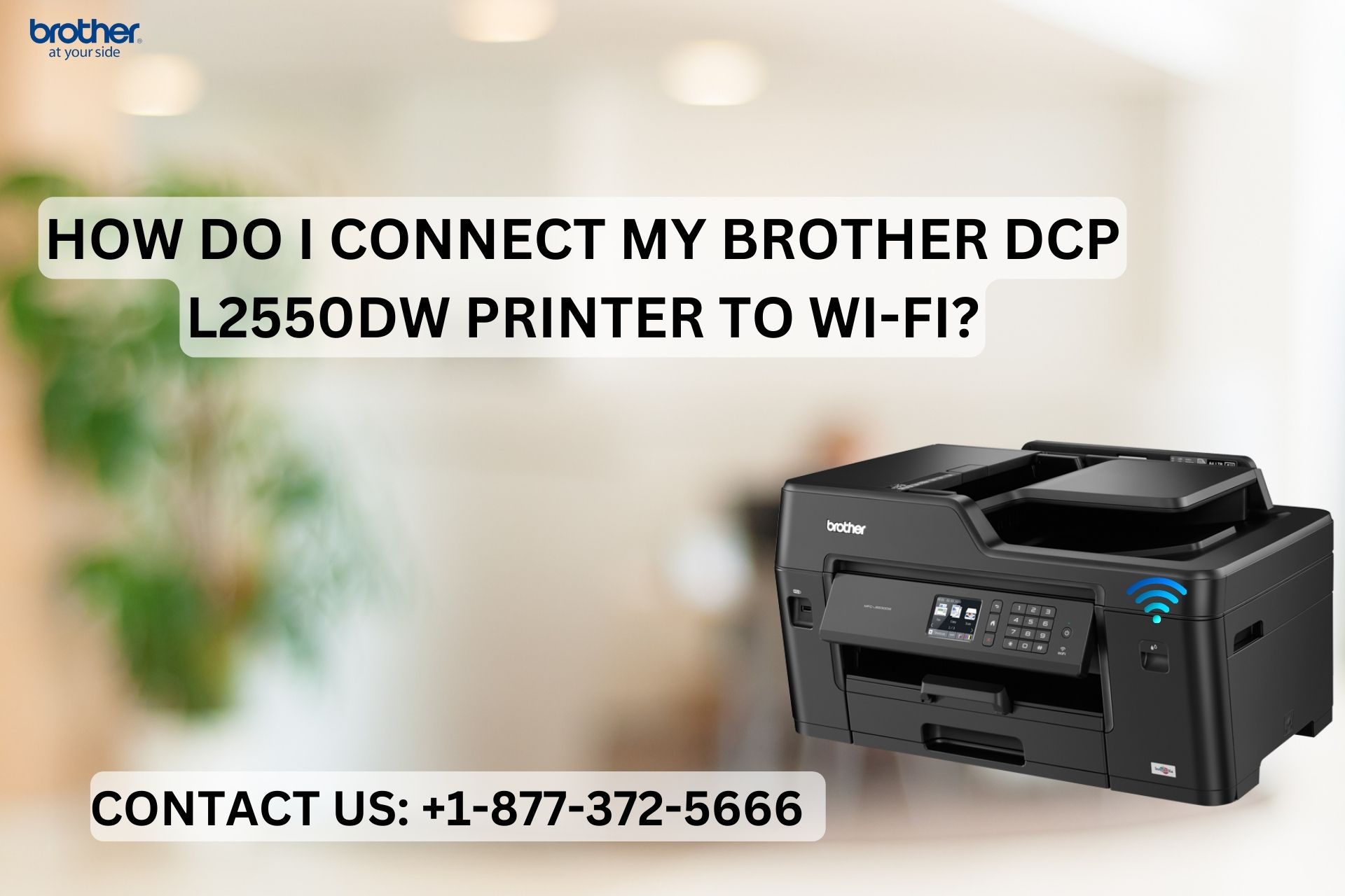  +1-877-372-5666 | How do I connect my Brother DCP l2550dw printer to Wi-Fi? | Brother Printer Support