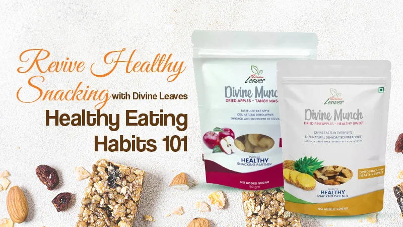  Revive Healthy Snacking with Divine Leaves- Healthy Eating Habits 101