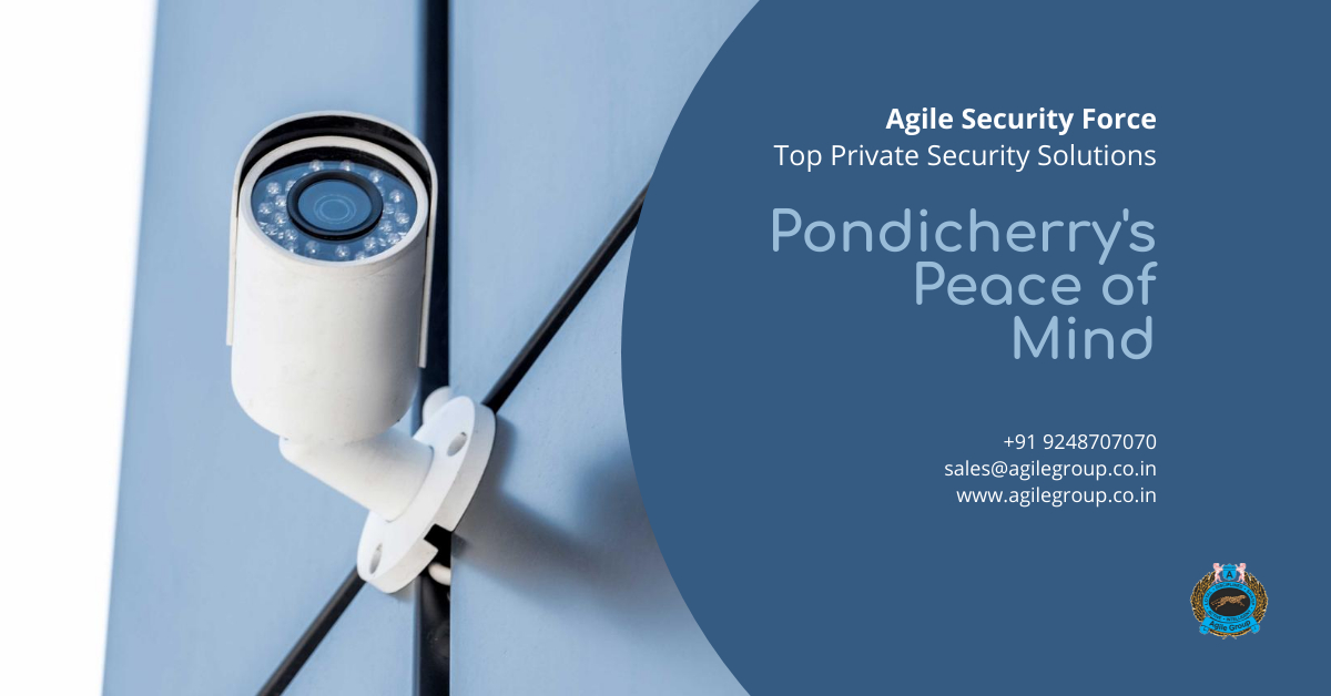  Comprehensive Security Services in Pondicherry by Agile Security