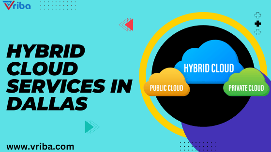  Time to Choose Best Hybrid cloud services in Dallas