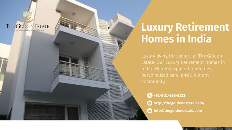  Experience Luxury Retirement Homes in India with The Golden Estate