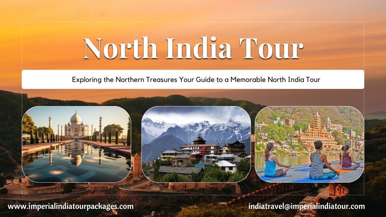  Unveil the Charms of North India with Our Customized Tour Packages!