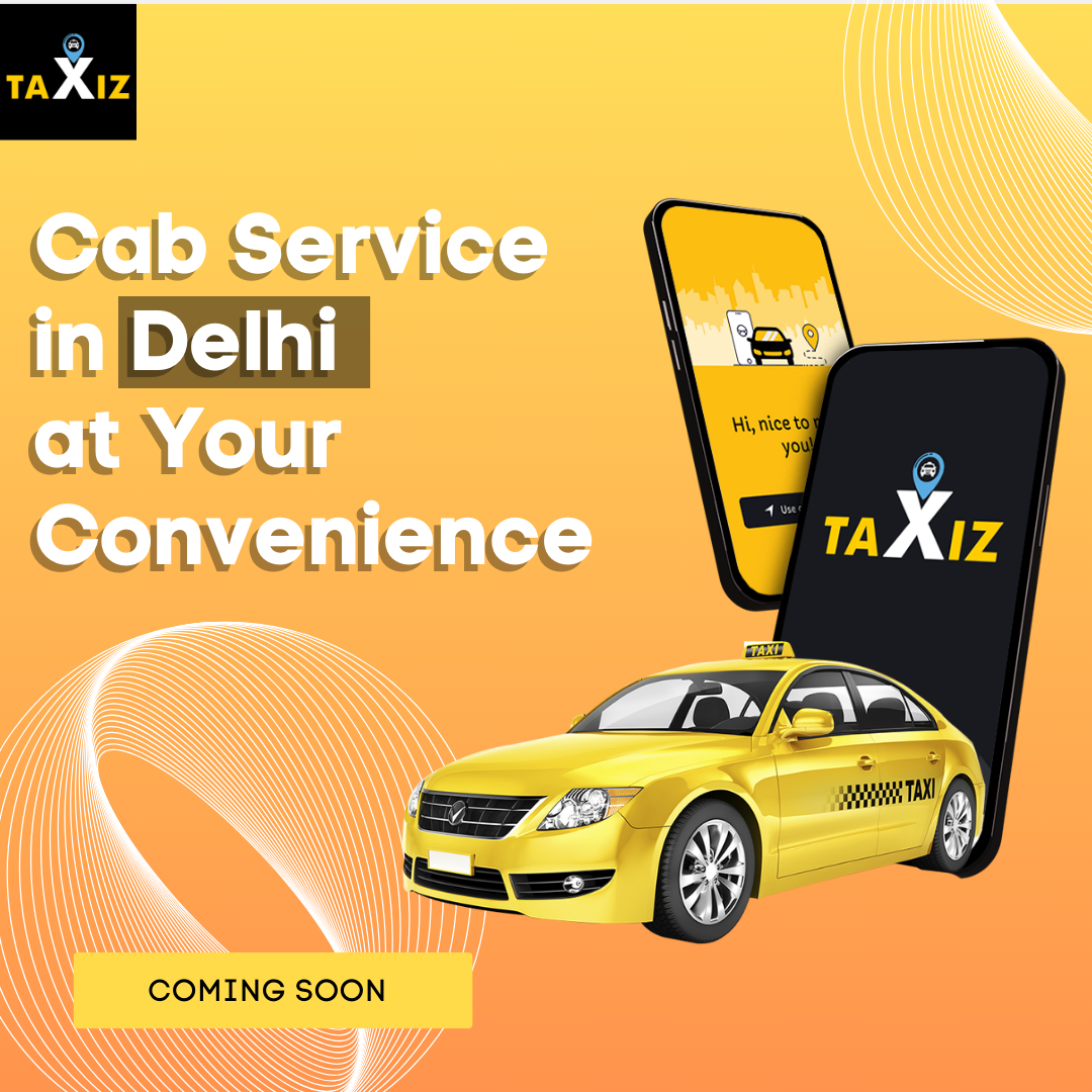  Taxiz cab service in Delhi at Your Convenience