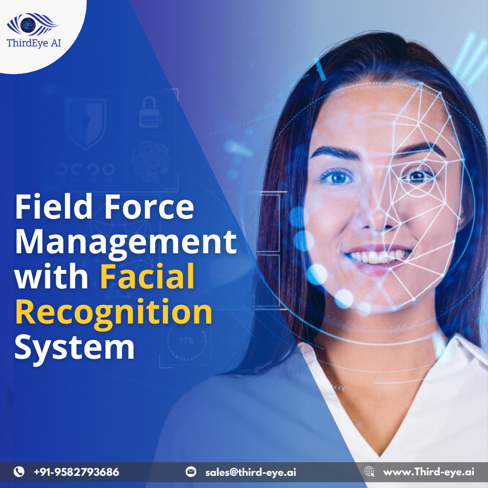  Field Force Management with Facial Recognition System