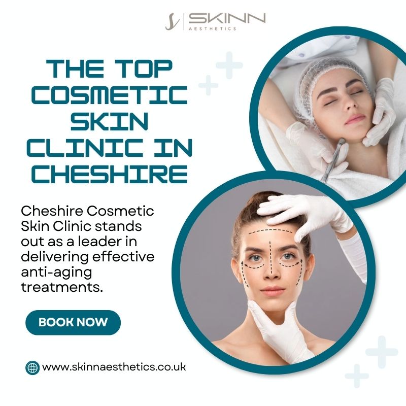  The Top Cosmetic Skin Clinic in Cheshire