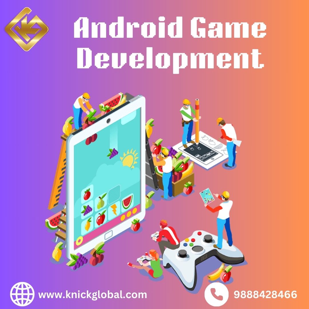  Android Game Development Services in India                          Knick Global