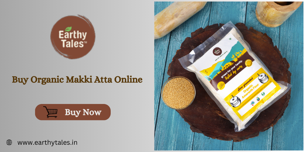  Buy Fresh and Healthy Organic Makki Atta Online- Earthy Tales - Organic Food Store